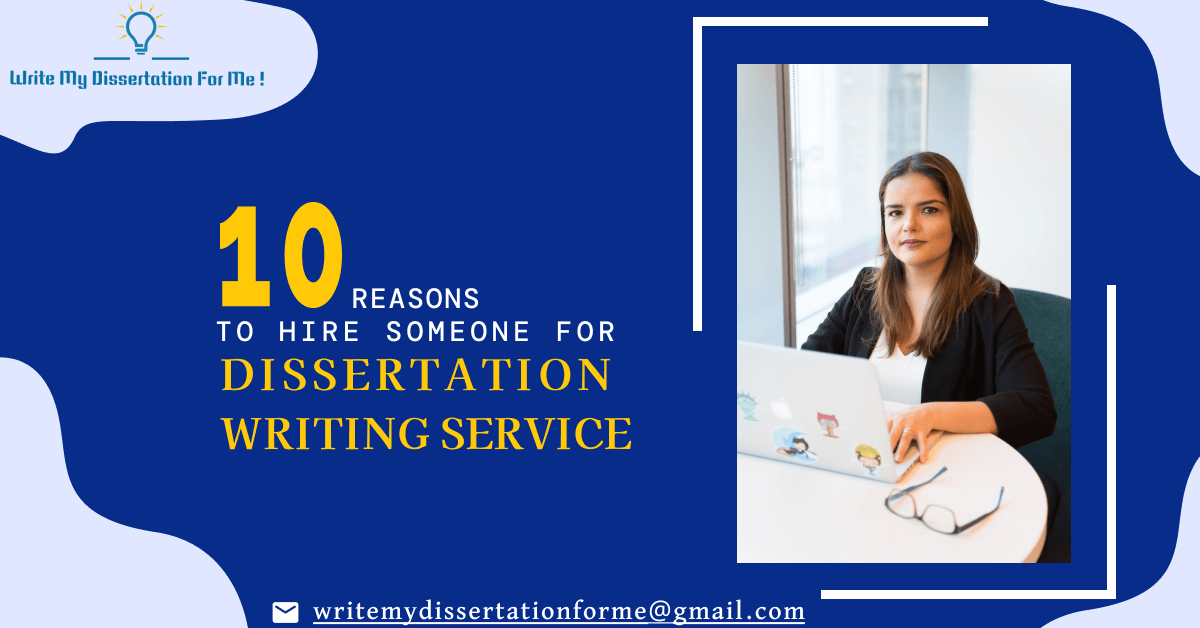 10 Reasons To Hire Someone For Dissertation Writing Services